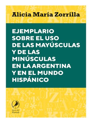 cover image of Ejemplario sobre el uso de las mayúsculas y de las minúsculas en la Argentina y en el mundo hispánico